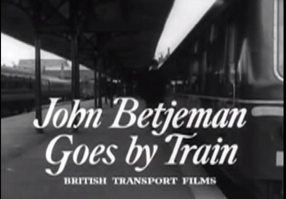 JOHN BETJEMAN GOES BY TRAIN